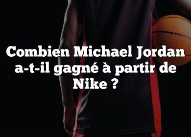 Combien Michael Jordan a-t-il gagné à partir de Nike ?